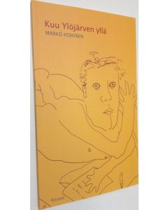 Kirjailijan Marko Keskinen käytetty kirja Kuu Ylöjärven yllä (UUSI)