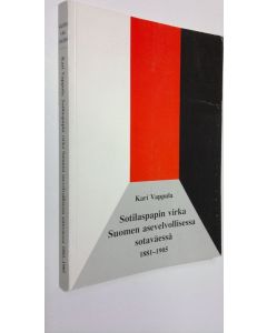 Kirjailijan Kari Vappula käytetty kirja Sotilaspapin virka Suomen asevelvollisessa sotaväessä 1881-1905