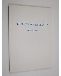 Kirjailijan Pirkko Ohvo käytetty kirja Lennä perhonen, lennä
