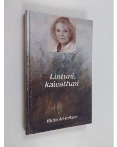 Kirjailijan Riitta Ali-Rekola käytetty kirja Lintuni, kaivattuni