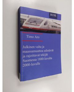 Kirjailijan Timo Aro & Turun yliopisto. Koulutussosiologian tutkimuskeskus käytetty kirja Julkinen valta ja maassamuuttoa edistävät ja rajoittavat tekijät Suomessa 1880-luvulta 2000-luvulle