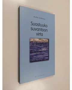 Kirjailijan Erkki Lehtinen käytetty kirja Suostuuko suvantoon virta