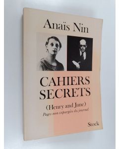 Kirjailijan Anais Nin & Béatrice Commengé käytetty kirja Cahiers secrets : Henry and June : octobre 1931-octobre 1932