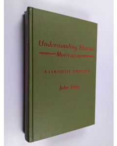 Kirjailijan John Jung käytetty kirja Understanding human motivation : A cognitive approach