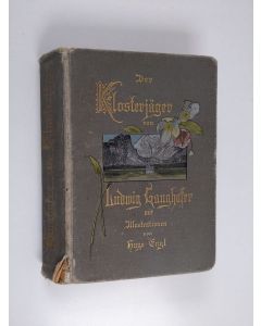 Kirjailijan Ludwig Ganghofer käytetty kirja Der Klosterjäger