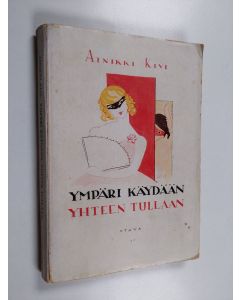 Kirjailijan Ainikki Kivi käytetty kirja Ympäri käydään, yhteen tullaan : iloitteleva nuorisoromaani