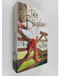 Kirjailijan Tilly Bagshawe uusi kirja The Show: Racy, Pacy and Very Funny! (Swell Valley Series, Book 2)