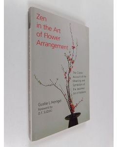 Kirjailijan Gustie L. Herrigel käytetty kirja Zen in the Art of Flower Arrangement : The Classic Account of the Meaning and Symbolism of the Japanese Art of Ikebana