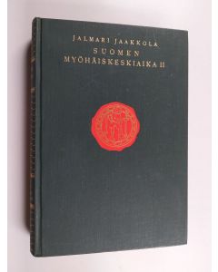 Kirjailijan Jalmari Jaakkola käytetty kirja Suomen historia 6 : Suomen myöhäiskeskiaika 2