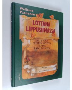 Kirjailijan Vellamo Paananen käytetty kirja Lottana lippusiimassa : muistoja Wehrmachtin Lapin esikunnasta