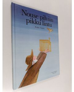 Kirjailijan Pirkko Vainio käytetty kirja Nouse pilviin pikku lintu