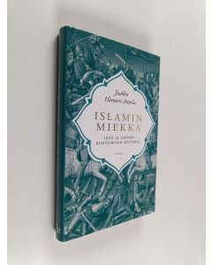 Kirjailijan Jaakko Hämeen-Anttila käytetty kirja Islamin miekka : idän ja lännen konfliktien historia
