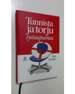 Kirjailijan Kari Koivisto käytetty kirja Tunnista ja torju työuupumus (ERINOMAINEN)