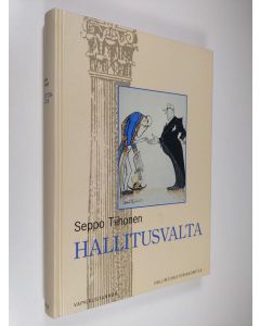 Kirjailijan Seppo Tiihonen käytetty kirja Hallitusvalta : valtioneuvosto itsenäisen Suomen toimeenpanovallan käyttäjänä
