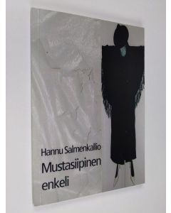 Kirjailijan Hannu Salmenkallio käytetty kirja Mustasiipinen enkeli