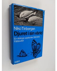 Kirjailijan Niko Tinbergen käytetty kirja Djuret i sin värld : en etologs upptäckter 1932-1972. Del 1: Fältstudier