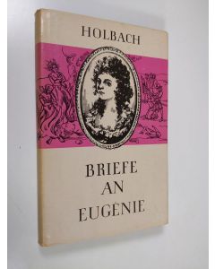 Kirjailijan Holbach käytetty kirja Briefe an Eugenie