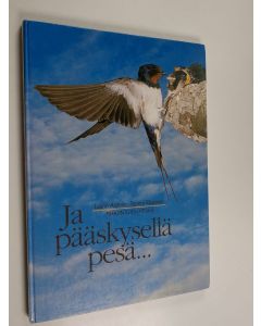 Kirjailijan Tapani Räsänen & Leena Aarnio käytetty kirja Ja pääskysellä pesä : pihalintujen kesää