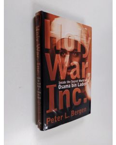 Kirjailijan Peter L. Bergen käytetty kirja Holy war, Inc. : inside the secret world of Osama bin Laden