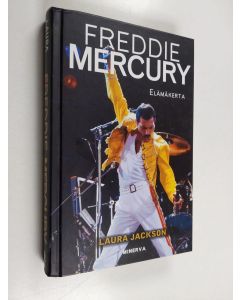 Kirjailijan Laura Jackson käytetty kirja Freddie Mercury : elämäkerta