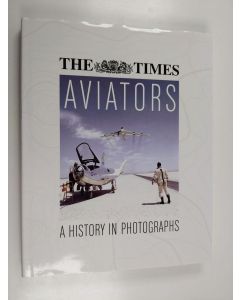 Kirjailijan Michael J. H. Taylor käytetty kirja The Times Aviators - A History in Photographs