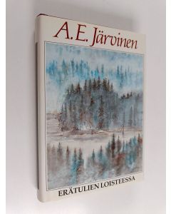 Kirjailijan A. E. Järvinen käytetty kirja Erätulien loisteessa