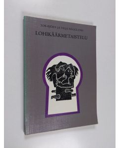 Kirjailijan Tor-Björn Hägglund & Vilja Hägglund käytetty kirja Lohikäärmetaistelu suomalaisten kansansatujen pohjalta
