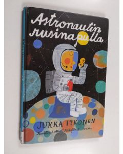 Kirjailijan Jukka Itkonen käytetty kirja Astronautin rusinapulla