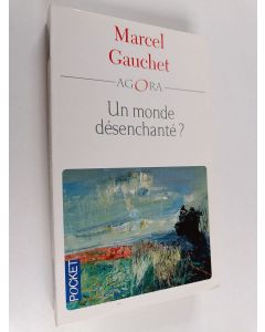 Kirjailijan Marcel Gauchet käytetty kirja Un monde désenchanté