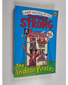 Kirjailijan Jeremy Strong käytetty kirja The Indoor Pirates - The Indoor Pirates on Treasure Island