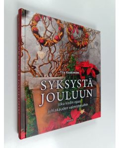 Kirjailijan Tiia Koskimies uusi kirja Syksystä jouluun : joka kodin opas juhlakauden valmisteluihin