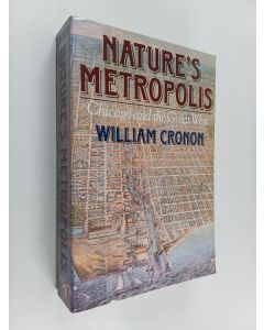 Kirjailijan William Cronon käytetty kirja Nature's metropolis : Chicago and the Great West