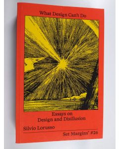 Kirjailijan Silvio Lorusso käytetty kirja What design can't do : essays on design and disillusion