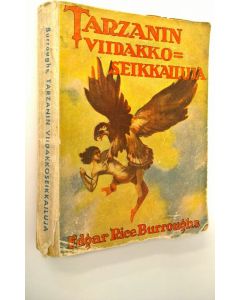 Kirjailijan Edgar Rice Burroughs käytetty kirja Tarzanin viidakkoseikkailuja : seikkailuja Afrikan aarniometsissä