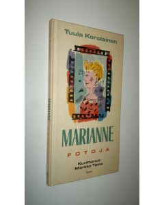 Kirjailijan Tuula Korolainen käytetty kirja Marianne : fotoja