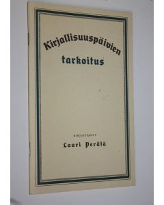 Kirjailijan Lauri Perälä käytetty teos Kirjallisuuspäivien tarkoitus