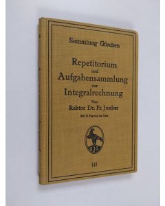 Kirjailijan Friedrich Junker käytetty kirja Repetitorium und Aufgabensammlung zur Integralrechnung