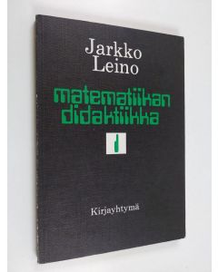 Kirjailijan Jarkko Leino käytetty kirja Matematiikan didaktiikka 1