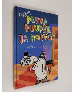 Kirjailijan Fogeli käytetty kirja Pekka Puupää ja rosvot