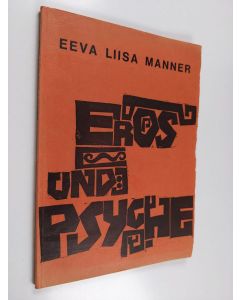 Kirjailijan Eeva-Liisa Manner käytetty kirja Eros und Psyche : Dramatische Dichtung
