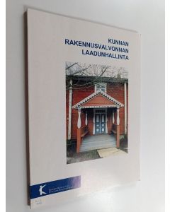 Kirjailijan Markku Axelsson käytetty kirja Kunnan rakennusvalvonnan laadunhallinta