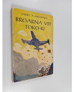 Kirjailijan James A. Michener käytetty kirja Broarna vid Toko-ri
