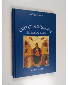 Kirjailijan Merja Merras käytetty kirja Ortodoksinen elämäntapa