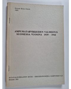Kirjailijan Risto Erjola käytetty kirja Ampumatarvikkeiden valmistus Suomessa vuosina 1939-1944