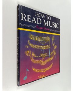 Kirjailijan Roger Evans käytetty kirja How to read music : for singing, guitar, piano, organ and most instruments