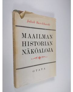 Kirjailijan Jakob Burckhardt käytetty kirja Maailmanhistorian näköaloja