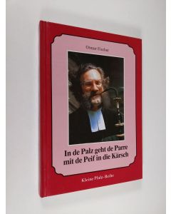 Kirjailijan Otmar Fischer käytetty kirja In de Palz geht de Parre mit de Peif in die Kärsch: Gedanken und Gedichte zu Heimat und Leben