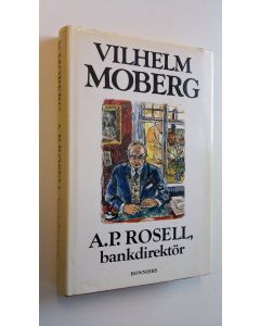 Kirjailijan Vilhelm Moberg käytetty kirja A. P. Rosell, bankdirektör
