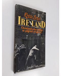 Kirjailijan Robin Boyd käytetty kirja Ireland - Christianity Discredited Or Pilgrim's Progress?
