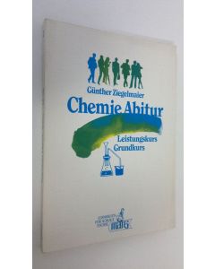 Kirjailijan Gunther Ziegelmaier käytetty kirja Chemie-Abitur : Leistungskurs Grundkurs